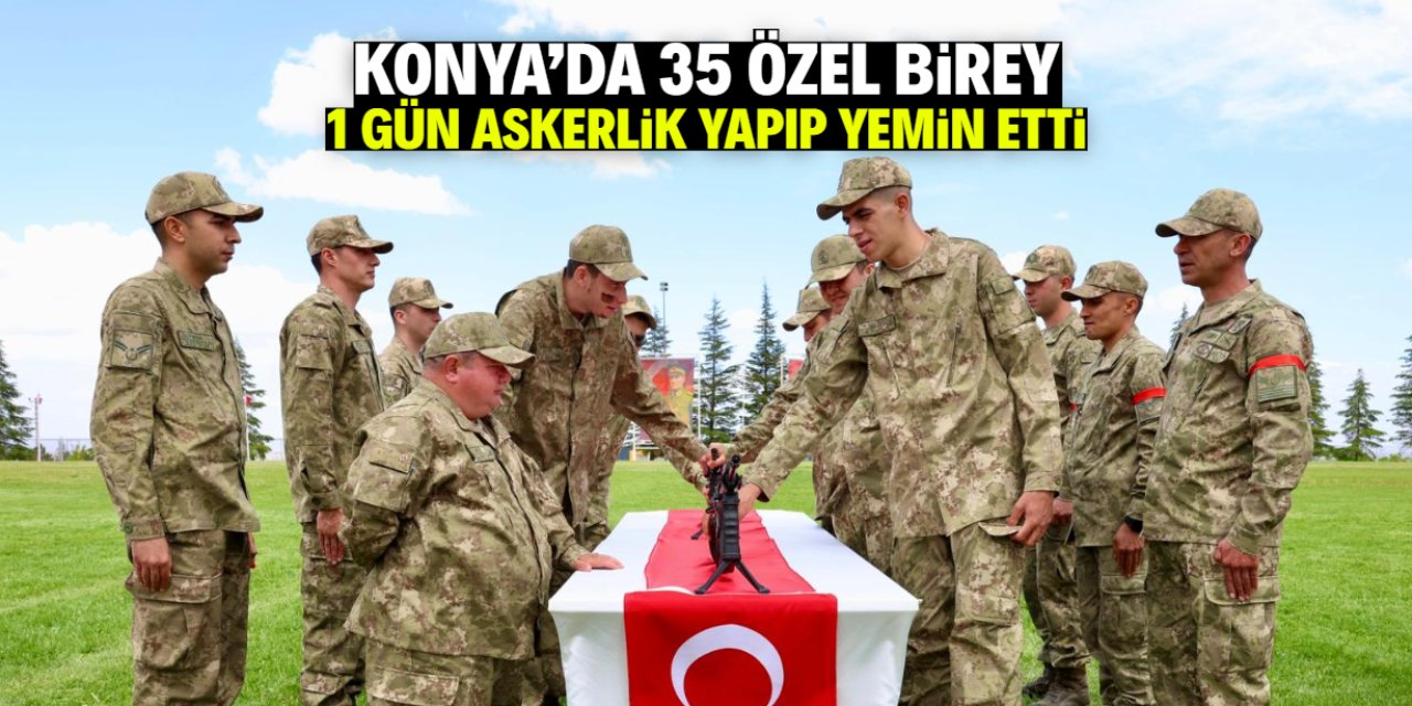 Konya'da 35 özel birey 1 günlük askerlikten sonra yemin etti