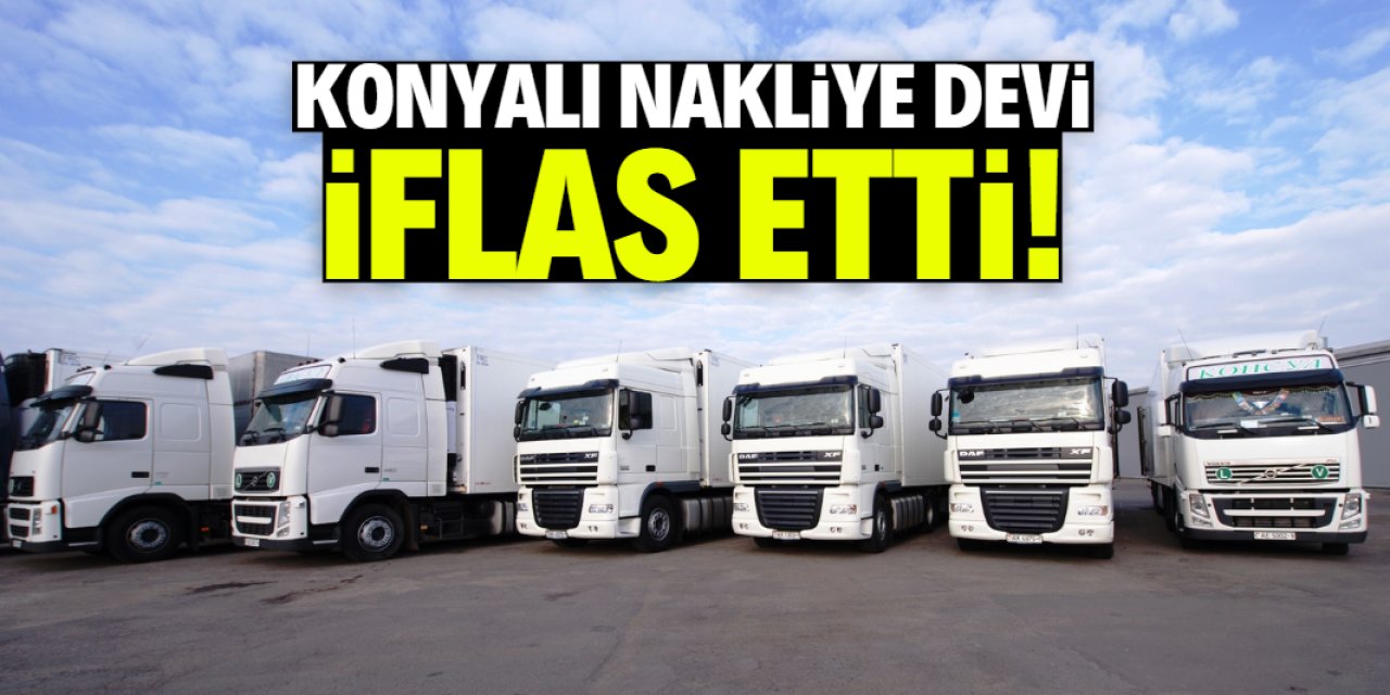 Konyalı nakliye devi iflas etti! Alacaklılara uyarı yapıldı