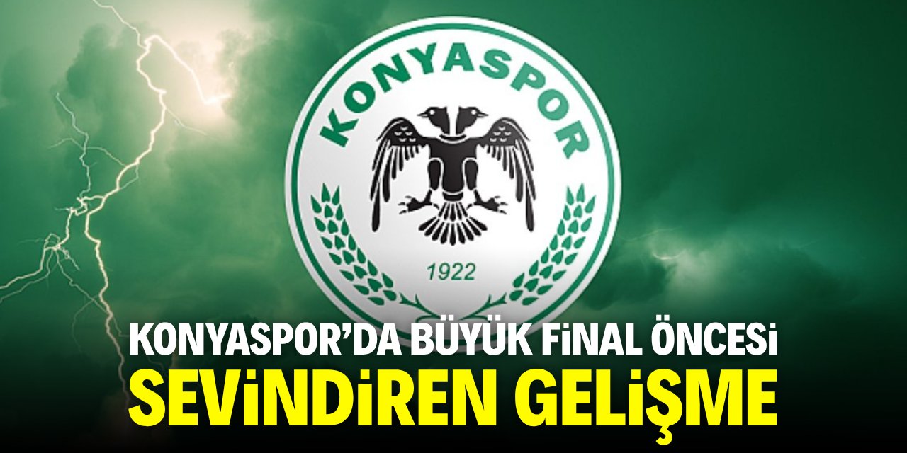 Konyaspor'da büyük final öncesi sevindiren gelişme