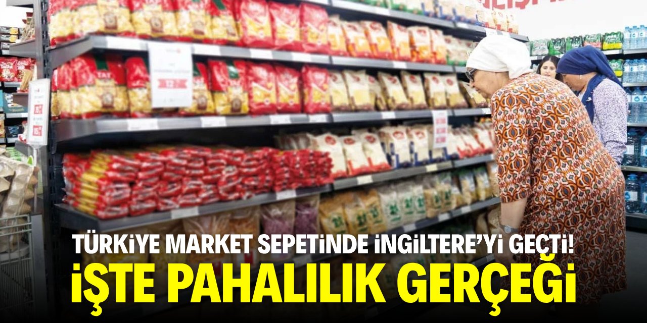 Türkiye market sepetinde İngiltere'yi geçti! İşte gerçek pahalılık