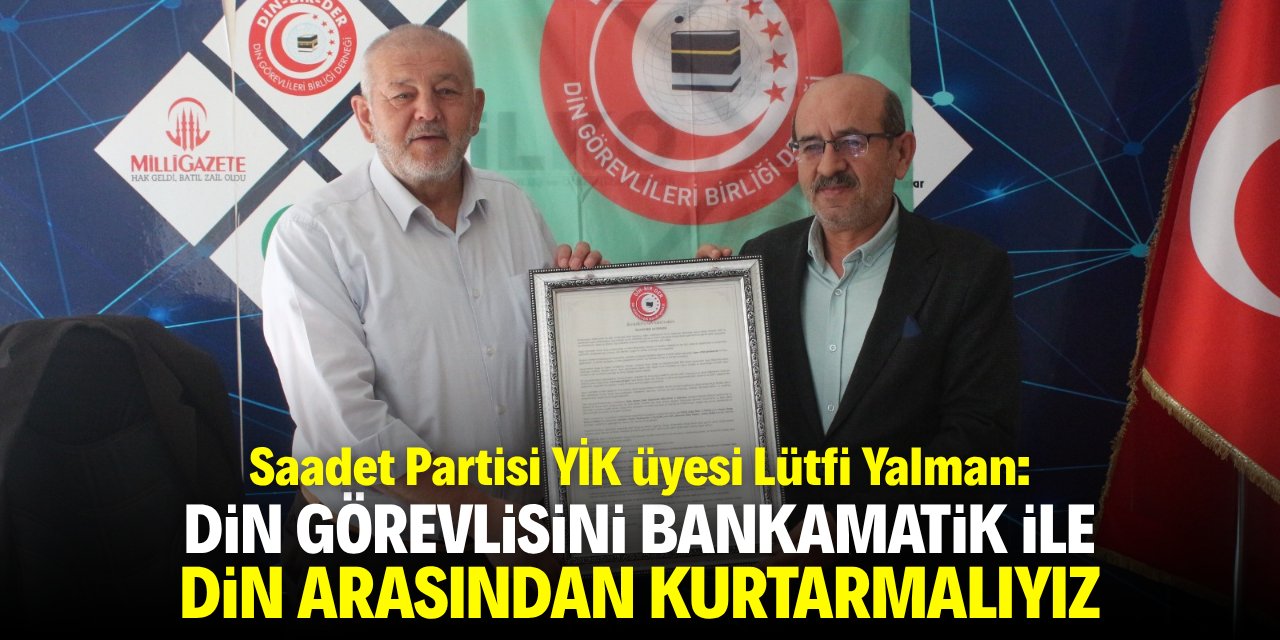 Yalman: Din görevlisini bankamatik ile din arasından kurtarmak istiyoruz