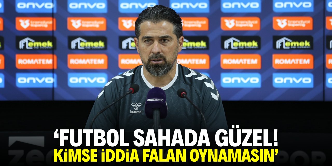 'Futbol sahada güzel! Kimse iddia falan oynamasın'