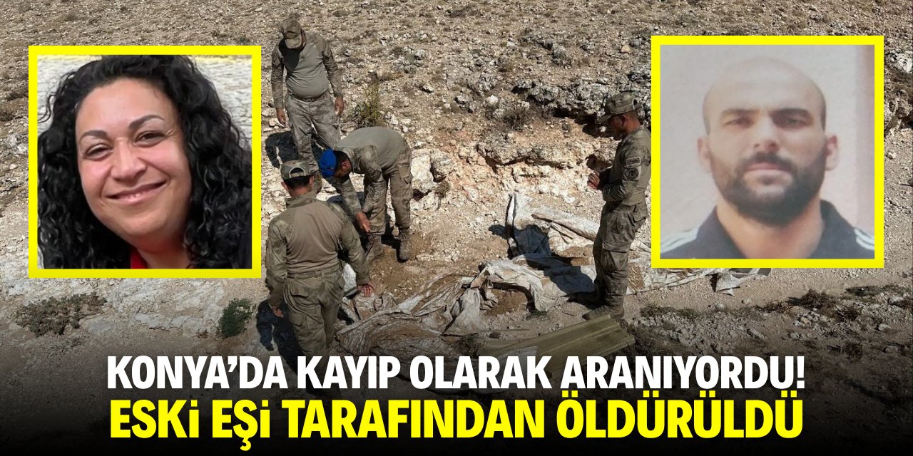 Konya'da kayıp olarak aranıyordu! Eski eşi tarafından öldürüldüğü ortaya çıktı