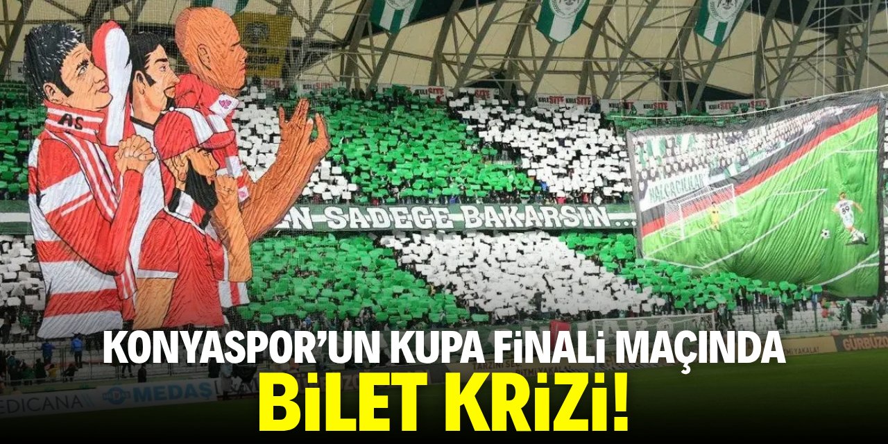 Konyaspor'un kupa finali maçında bilet krizi!