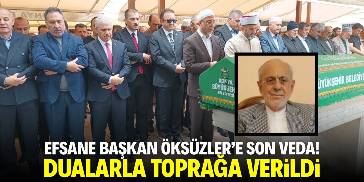Efsane başkan Öksüzler'e son veda! Konya'da dualarla toprağa verildi