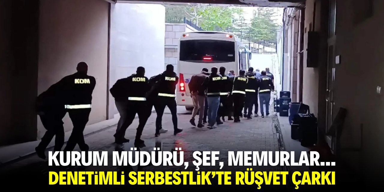 Kurum müdürü, şef, memurlar... Denetimli Serbestlik'te rüşvet skandalı