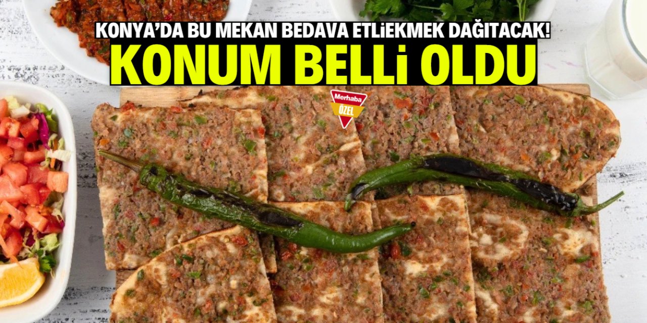 Konya'da bugün saat 14.00'te bedava etliekmek dağıtılacak! İşte konumu