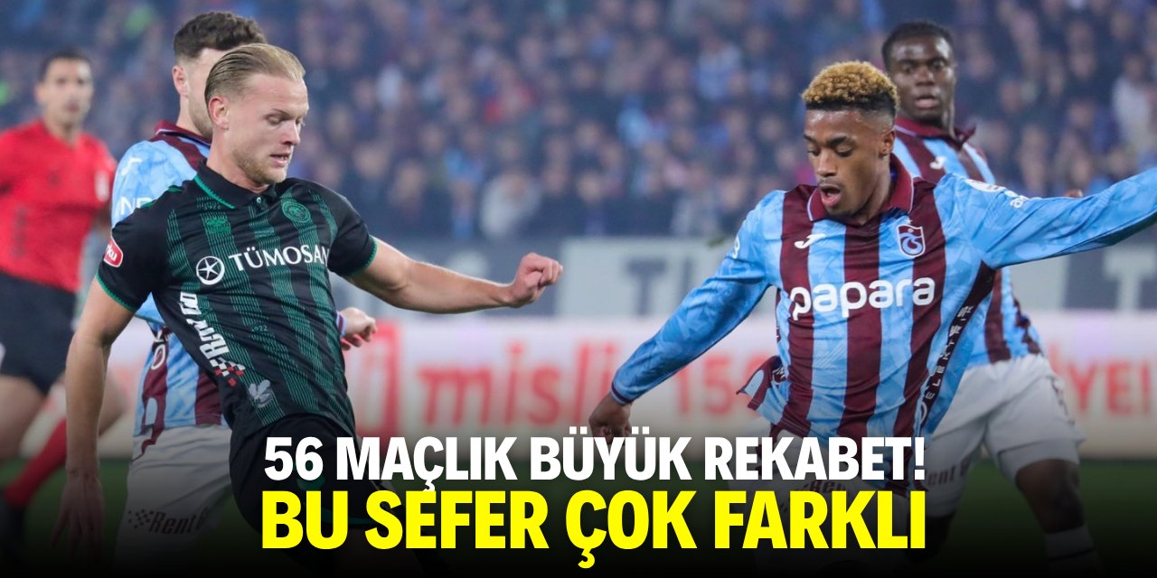 56 maçlık büyük rekabet! Bu sefer çok farklı