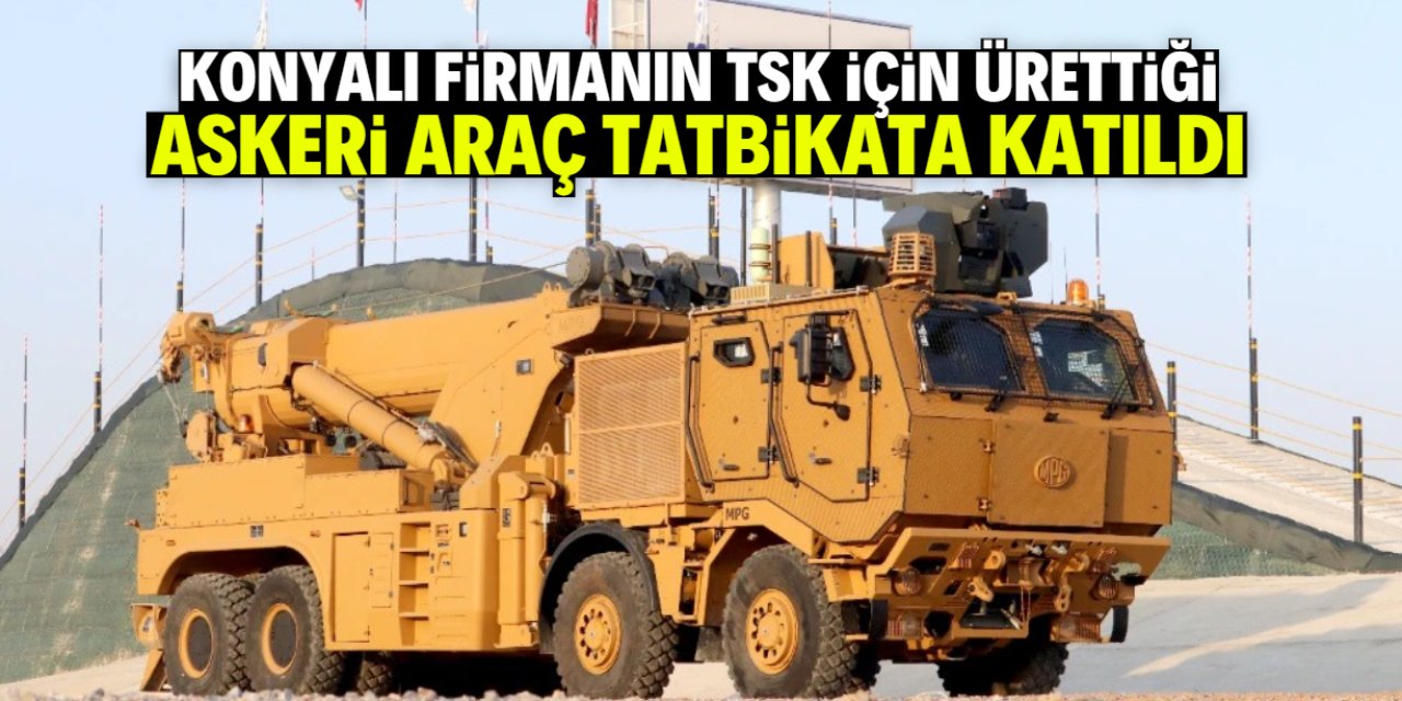 Konyalı firma Türk Silahlı Kuvvetleri için üretti! Dev araç tatbikata katıldı