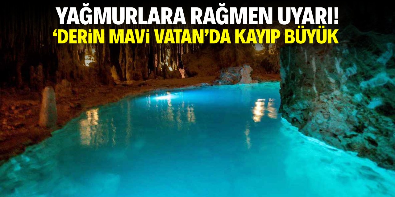 Yağmurlara rağmen uyarı! Derin mavi vatana dikkat