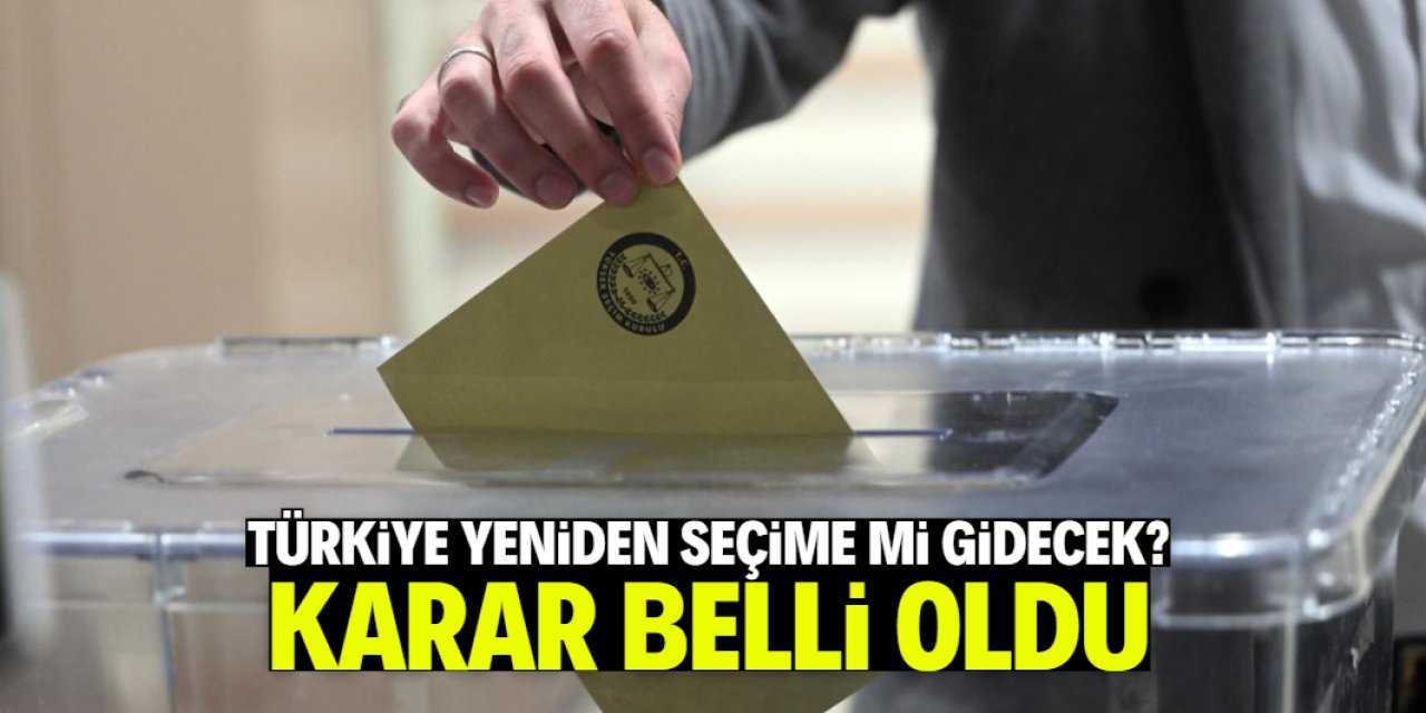 Türkiye yeniden seçime mi gidecek? Tarihi karar çıktı