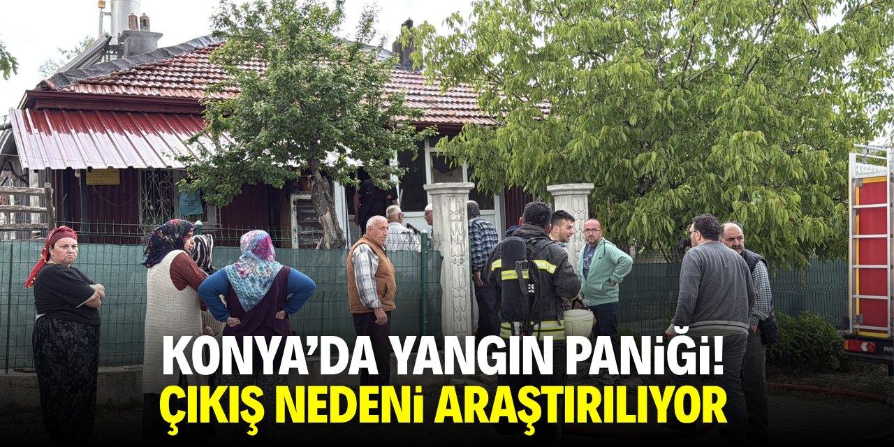 Konya'da yangın paniği! Çıkış nedeni araştırılıyor
