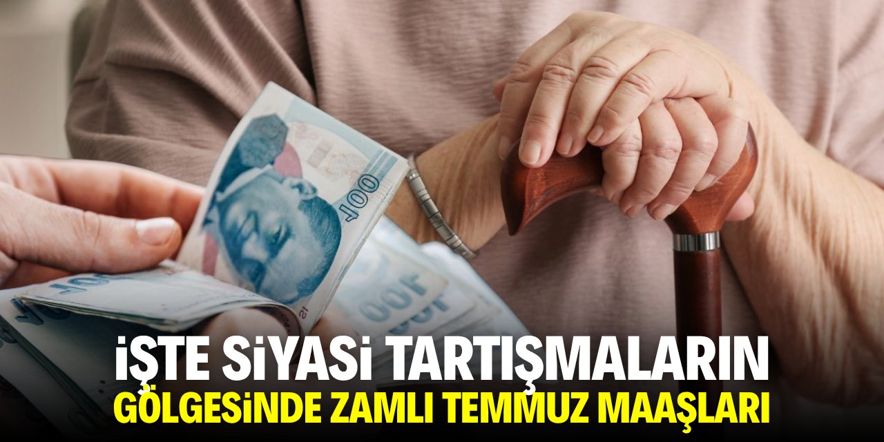İşte siyasi tartışmaların gölgesinde emeklinin temmuz maaşı