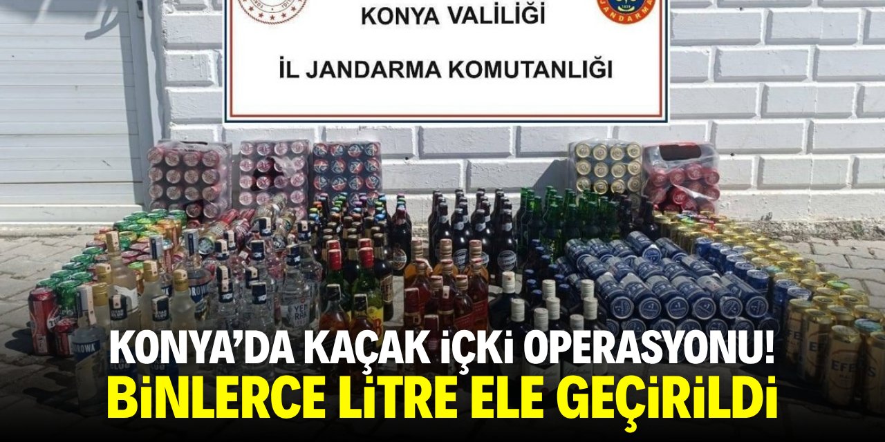 Konya'da kaçak içki operasyonu! Binlerce litre ele geçirildi