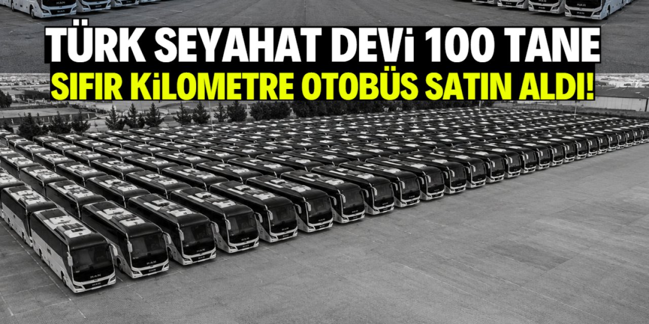 Türk seyahat devi 100 tane sıfır kilometre otobüs satın aldı
