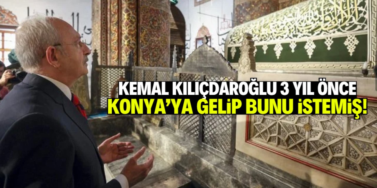 Kılıçdaroğlu Konya'ya en son 3 yıl önce geldi! Mevlana'yı ziyaret edip bunu istedi