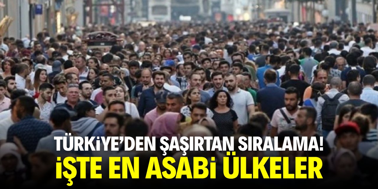Türkiye'den şaşırtan sıralama! İşte en asabi ülkeler