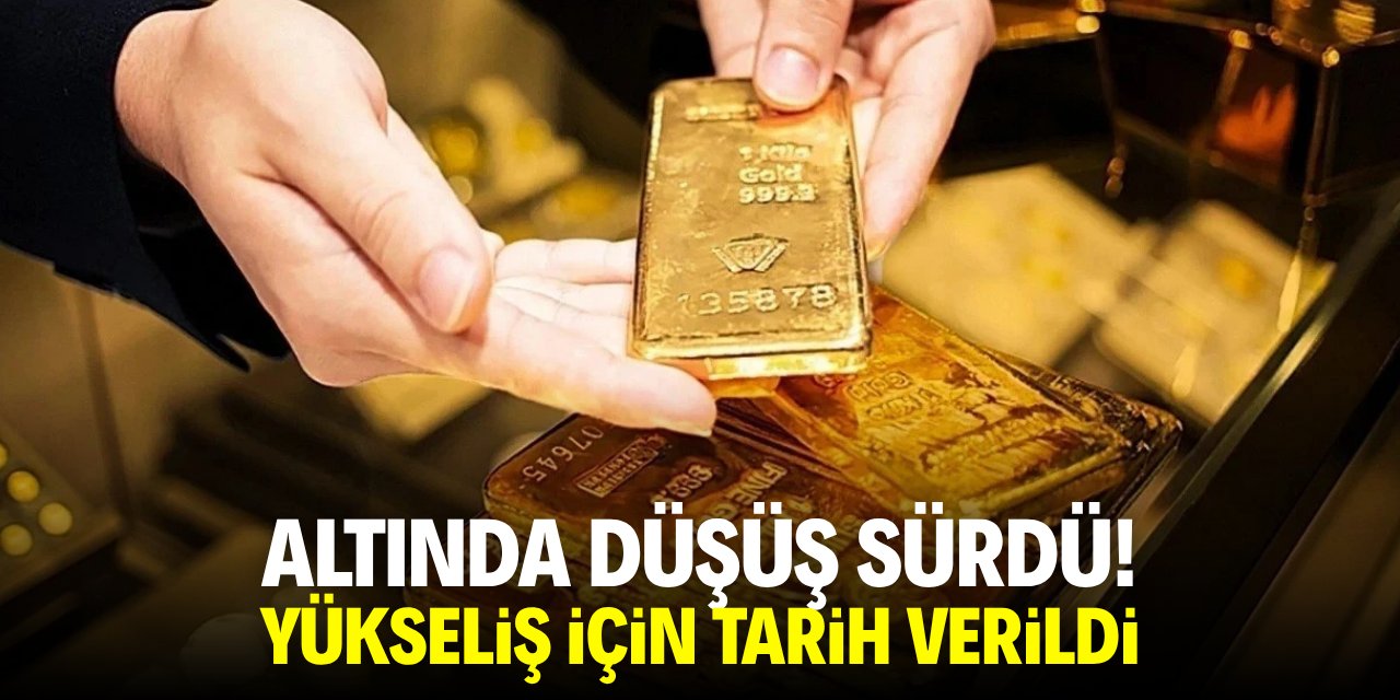 Altında düşüş sürdü! Yükseliş için tarih verildi