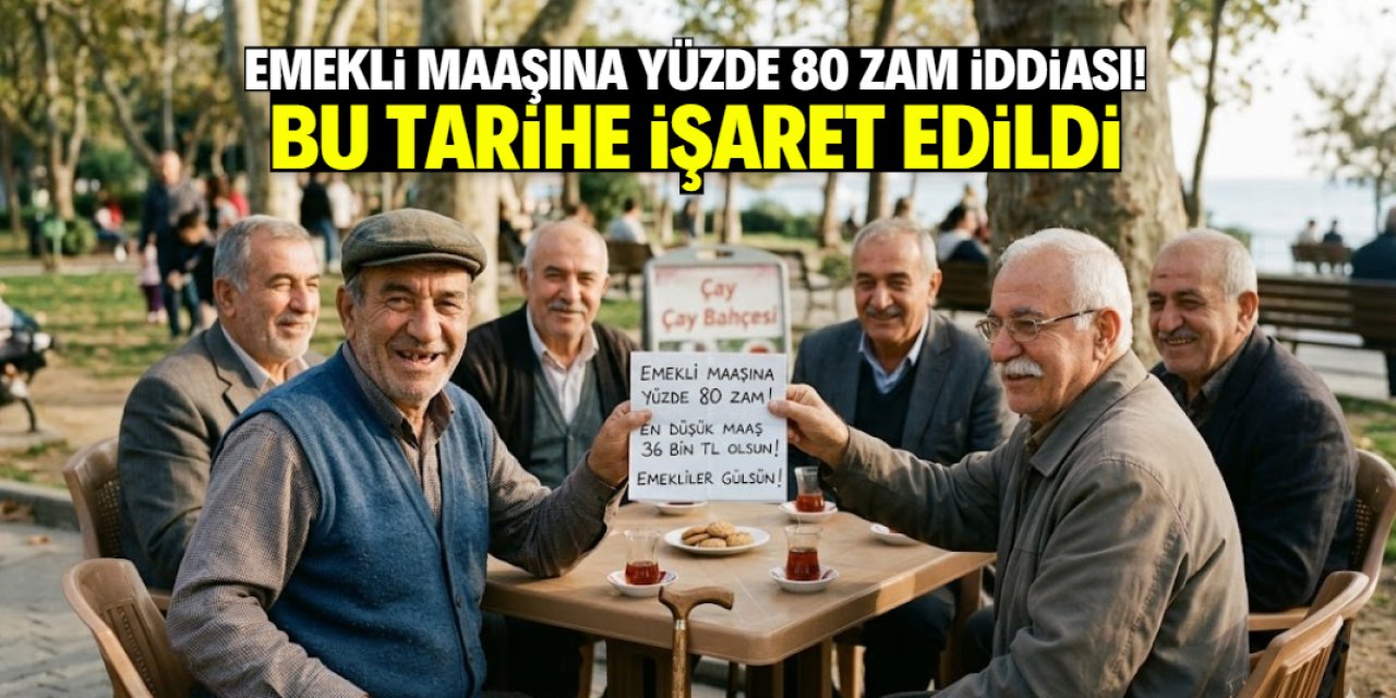 Emekli maaşına yüzde 80 zam: Bu tarihe işaret edildi