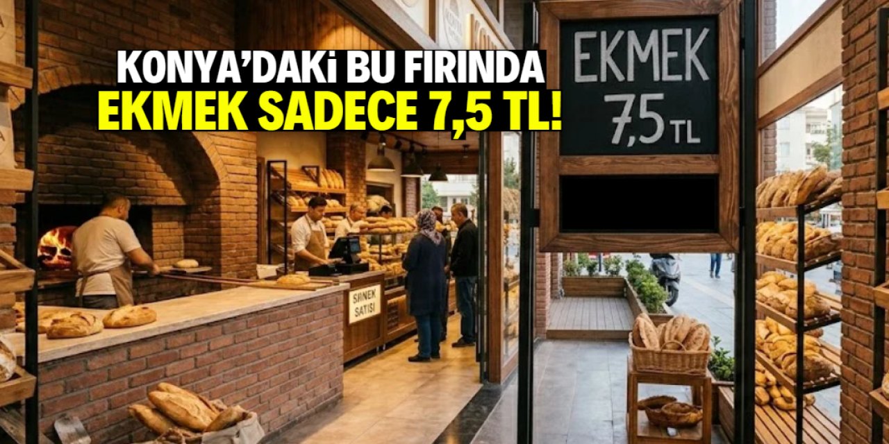 Konya'daki bu fırında ekmek sadece 7,5 TL