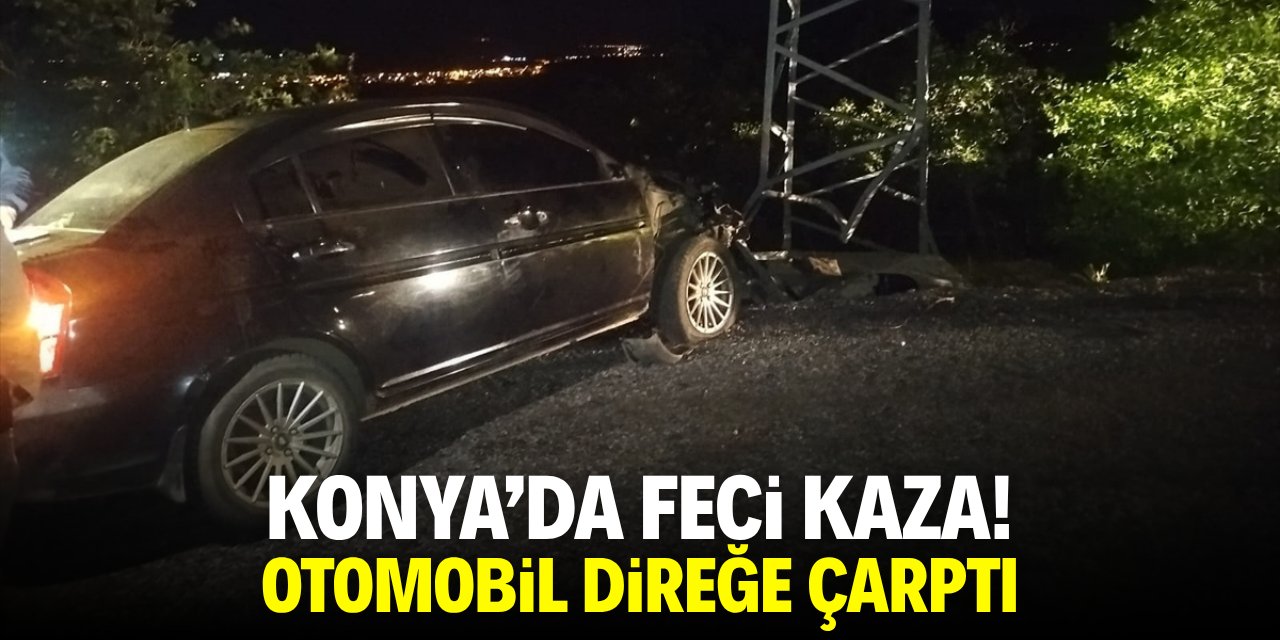 Konya'da feci kaza! Otomobil direğe çarptı