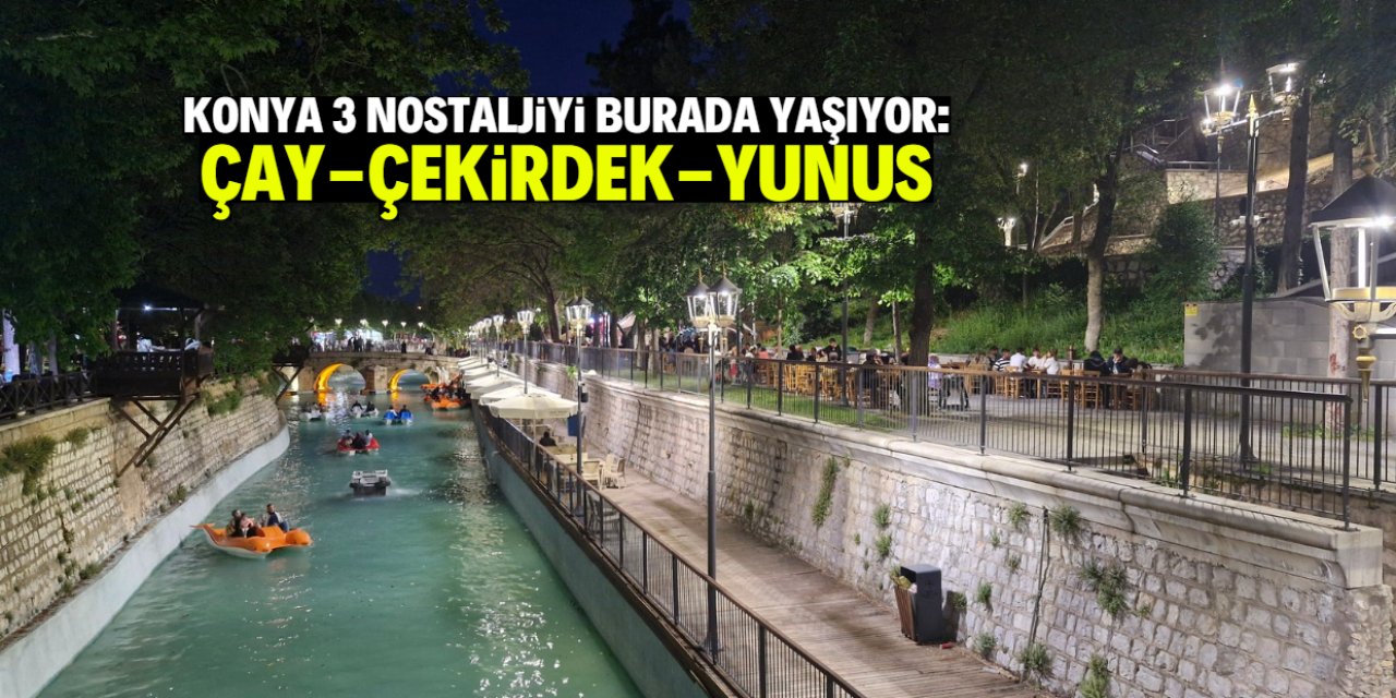 Konya 3 nostaljiyi burada yaşıyor: Çay, çekirdek, yunus