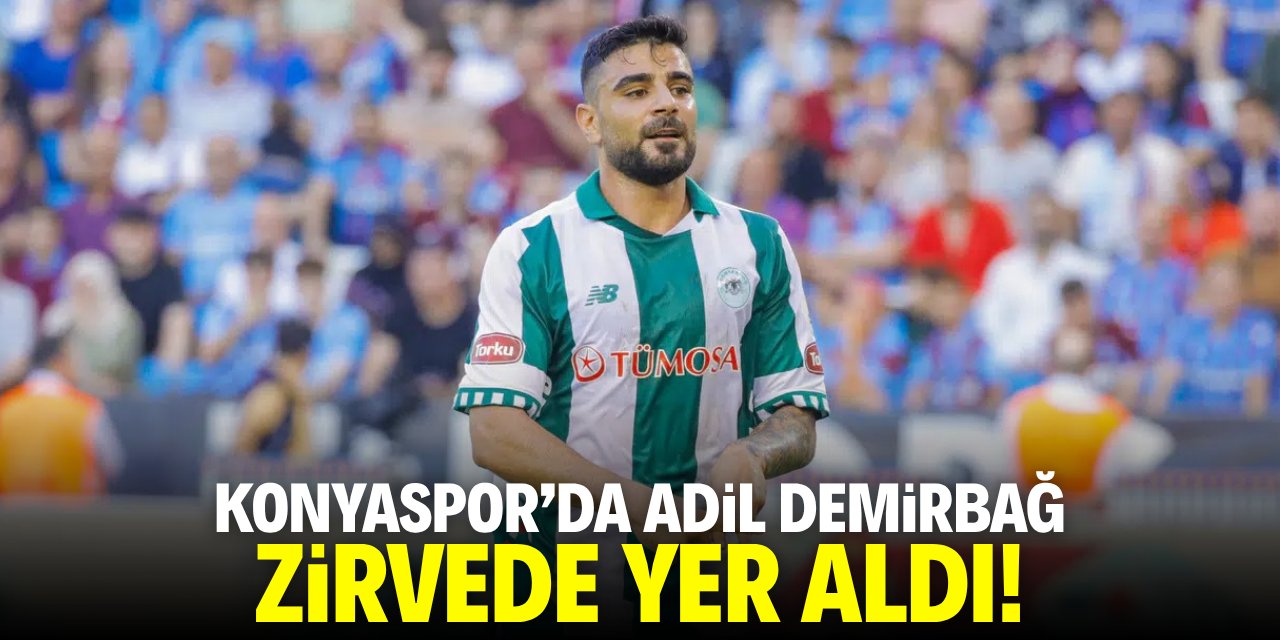 Konyaspor'da Adil Demirbağ zirvede yer aldı!