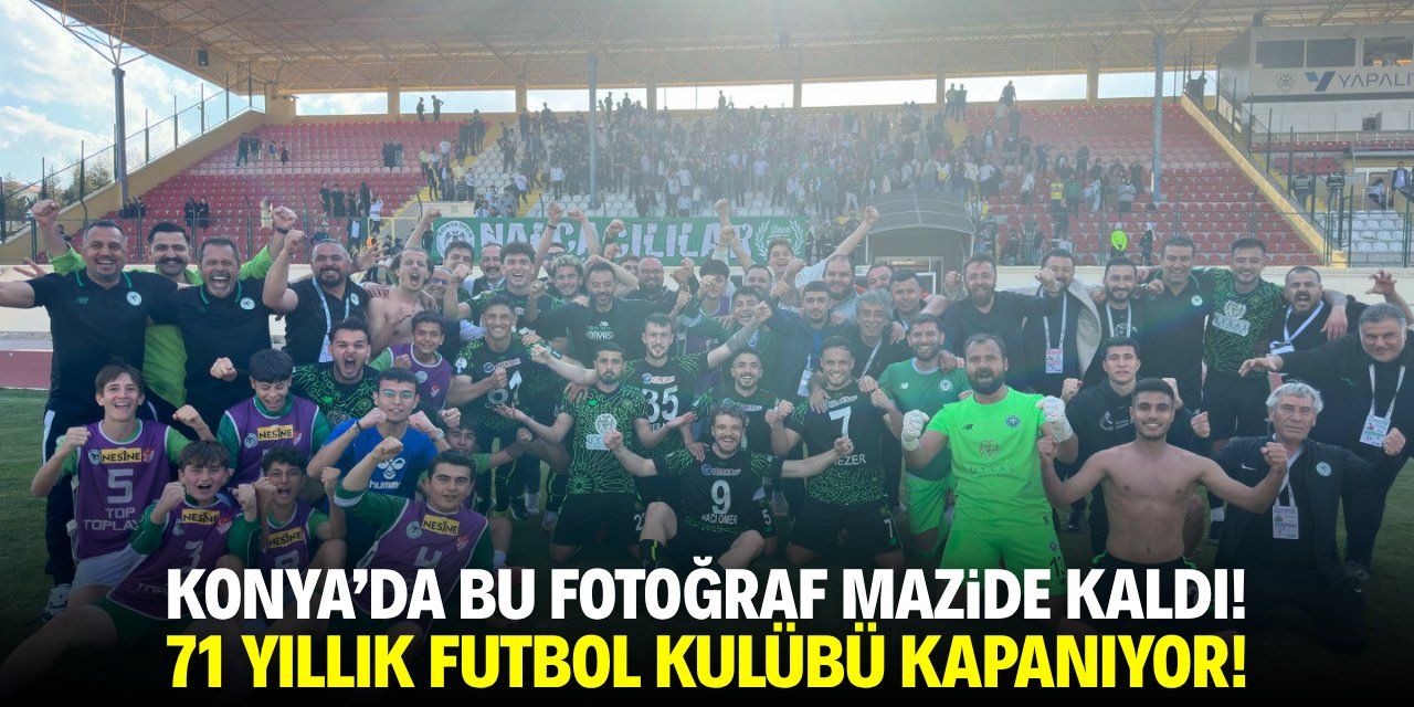 Konya'da 71 yıllık futbol kulübü kapanıyor!
