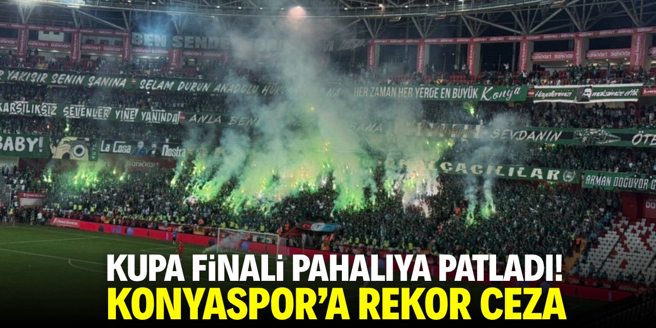 Kupa finali pahalıya patladı! Konyaspor'a rekor ceza