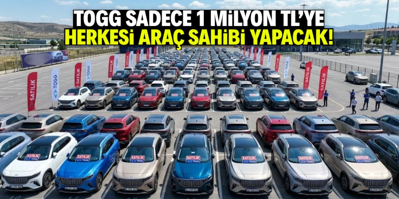 Togg sadece 1 milyon TL'ye sıfır araç satacak: Tarih belli oldu