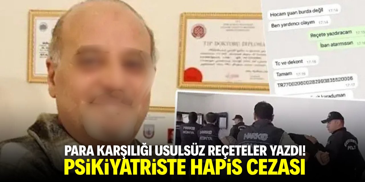 Para karşılığı usulsüz reçeteler yazdı! Psikiyatriste hapis cezası