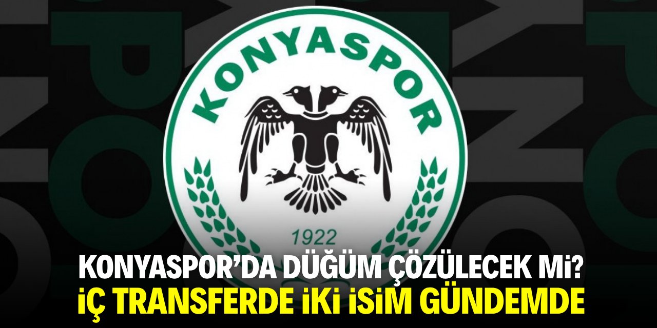 Konyaspor'da düğüm çözülecek mi? İç transferde iki isim gündemde