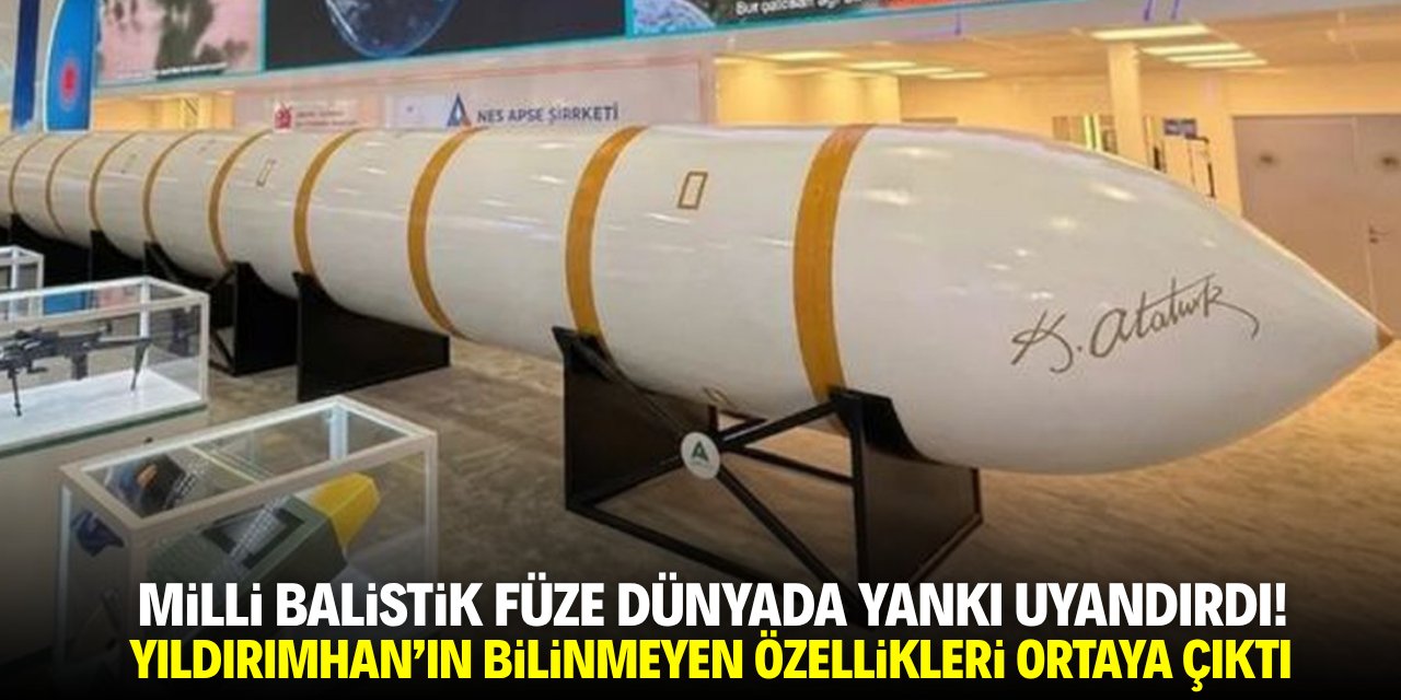Milli balistik füze dünyada yankı uyandırdı! Yıldırımhan'ın 
