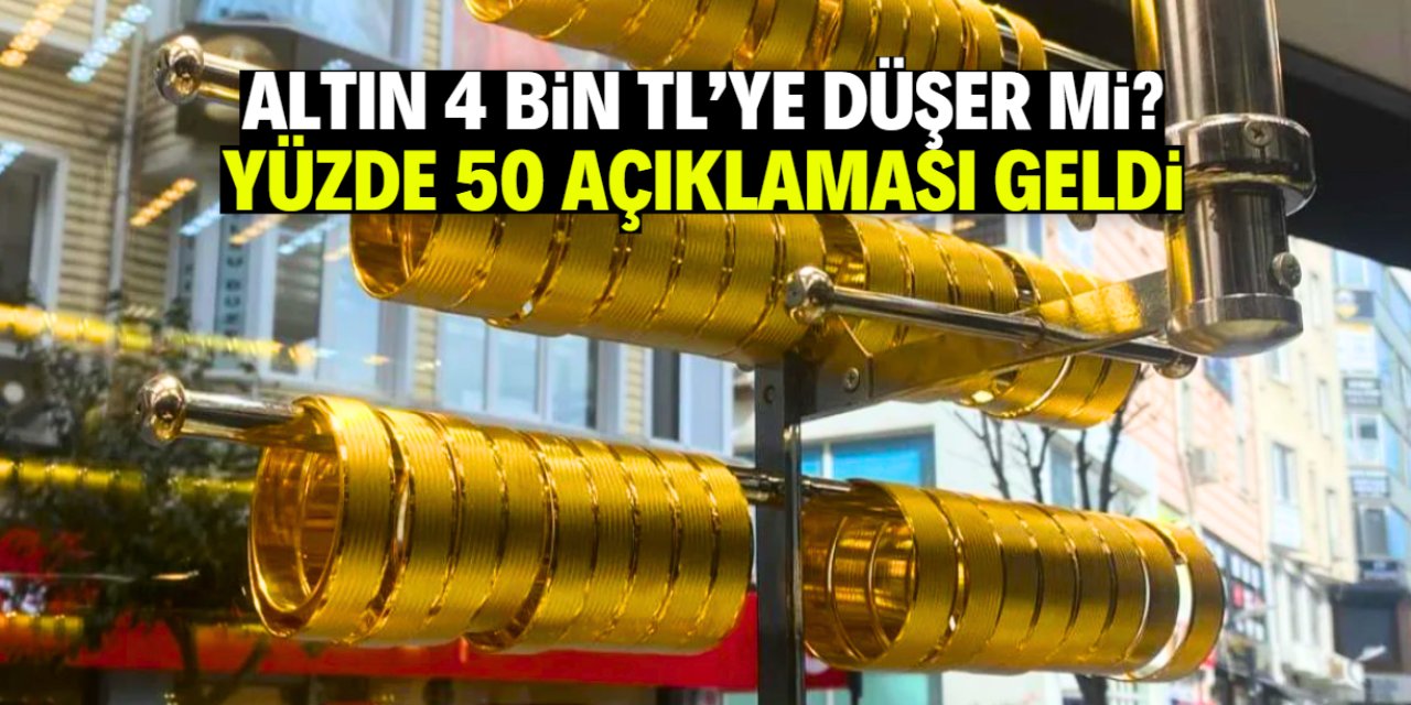Altın 4 bin TL'ye mi düşecek? Yüzde 50 oranla açıklama geldi