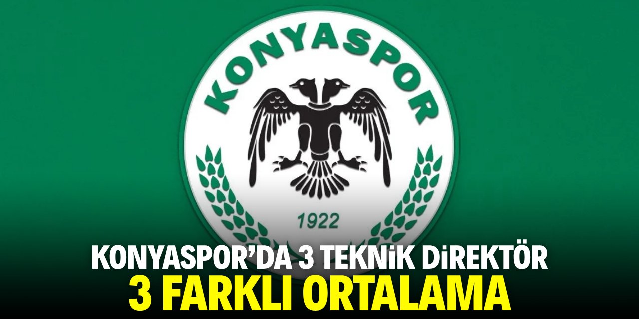 Konyaspor'da 3 teknik direktör, 3 farklı ortalama