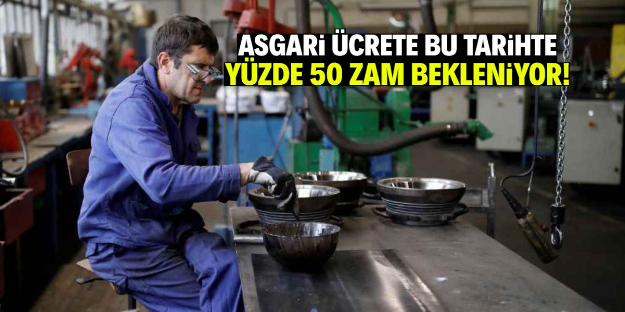 Asgari ücrete bu tarihte yüzde 50 zam bekleniyor