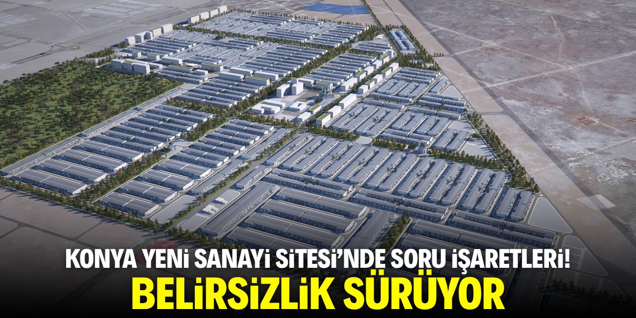 Yeni Sanayi Sitesi'nde soru işaretleri! Konya'da b