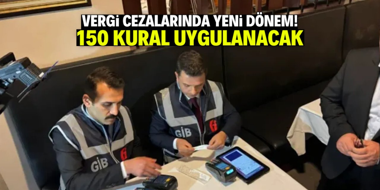 Vergi cezalarında her kesimi ilgilendiren karar! 150 kural uygulanacak