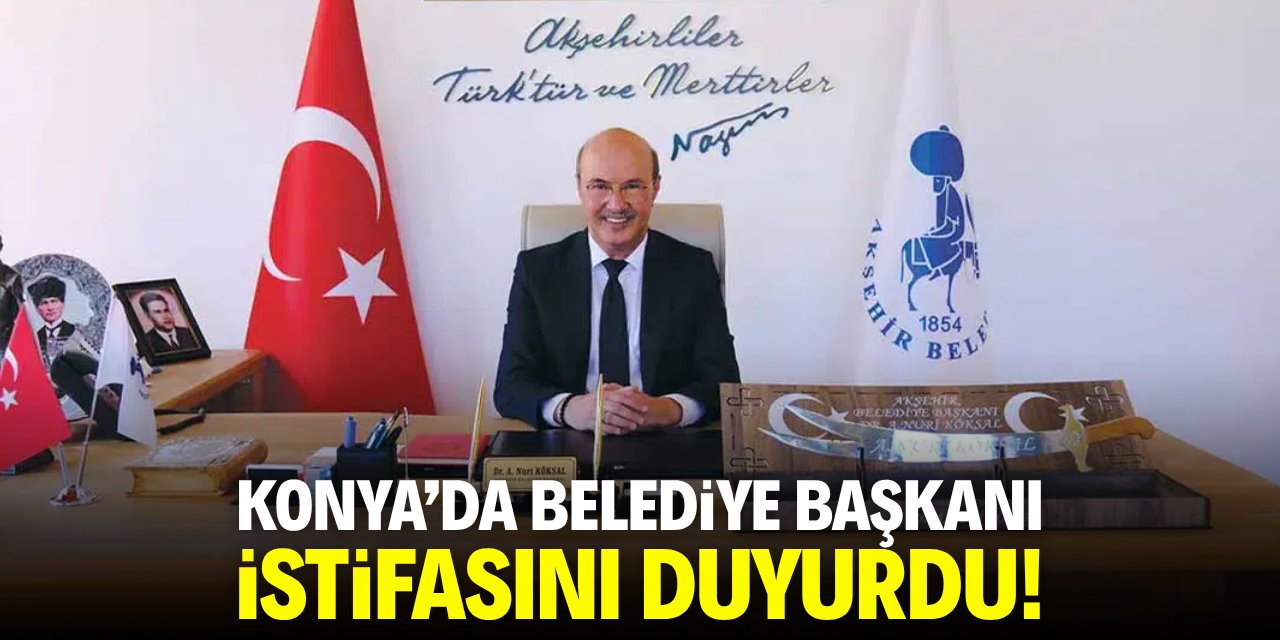 Konya’da belediye başkanı istifasını duyurdu!