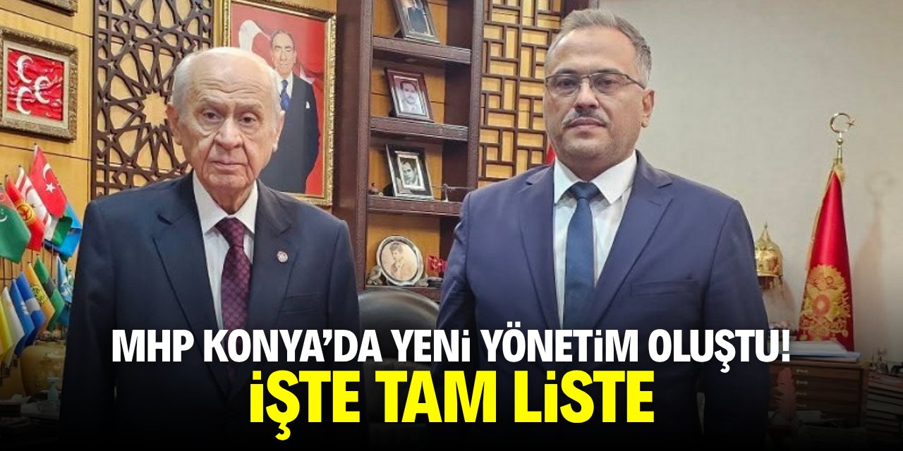 MHP Konya'da yeni yönetim oluştu! İşte tam liste