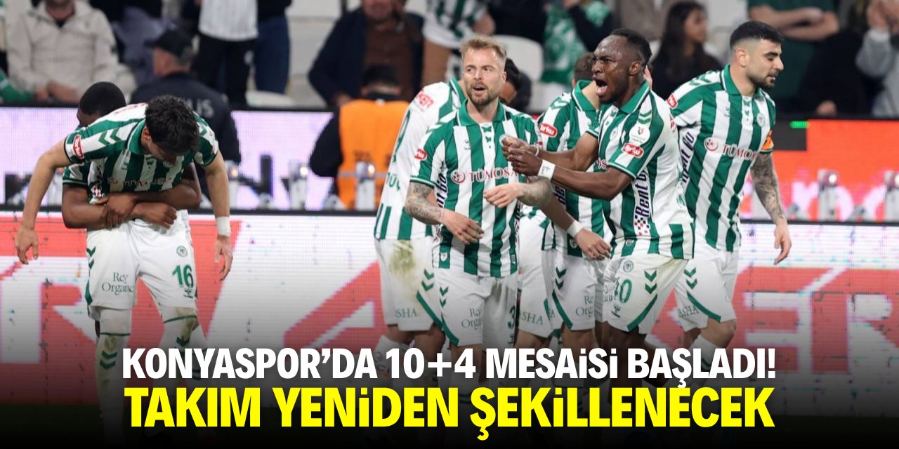 Konyaspor’da 10+4 mesaisi başladı! Takım yeniden şekillenecek