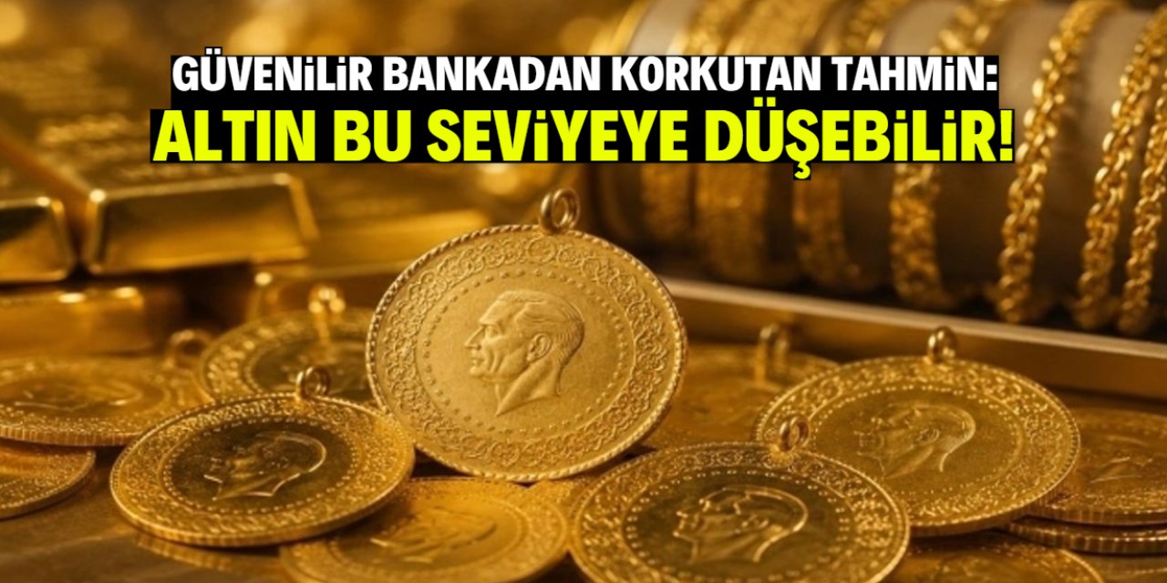 Güvenilir bankadan kabus gibi altın tahmini: Bu miktara kadar düşebilir!