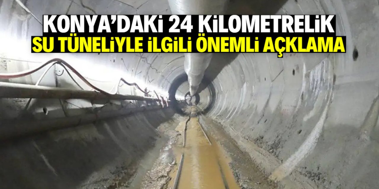Konya'daki 24 kilometrelik su tüneliyle ilgili açıklama