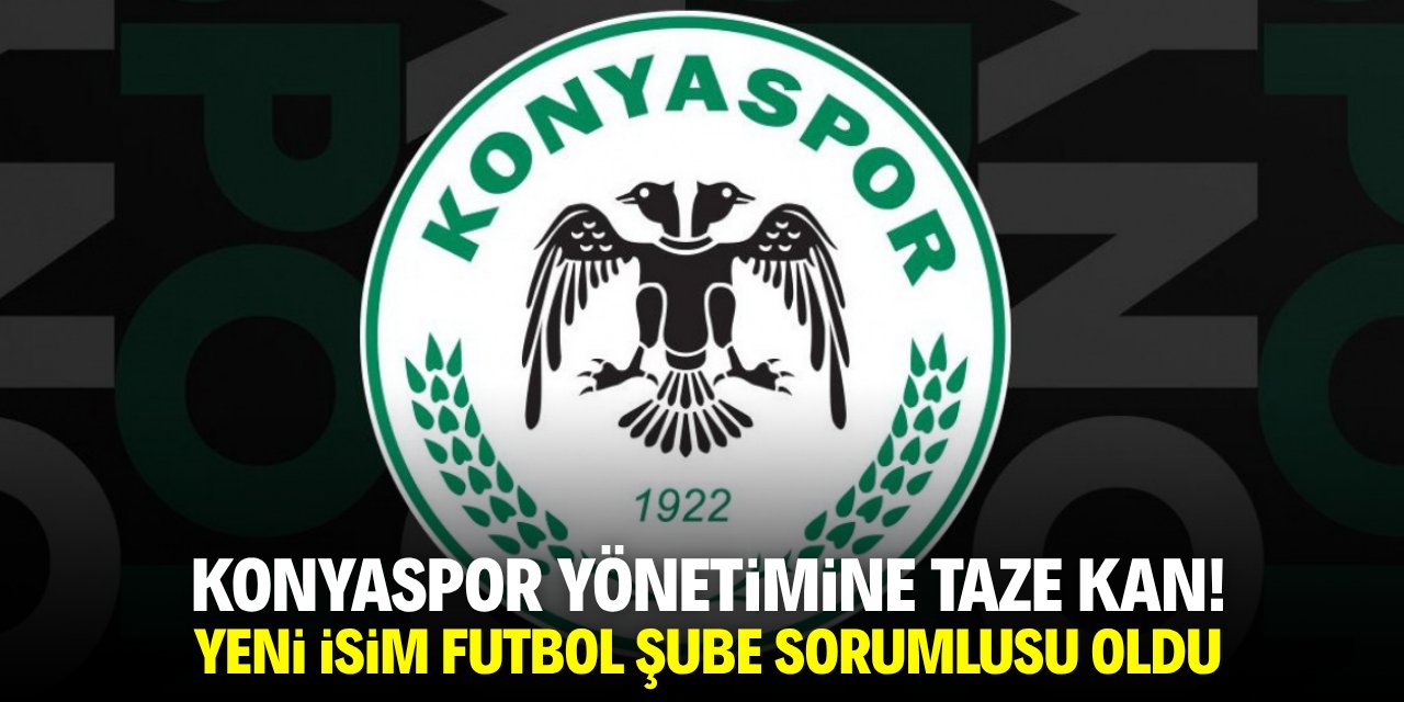 Konyaspor yönetimine taze kan! Yeni isim futbol şube sorumlusu oldu