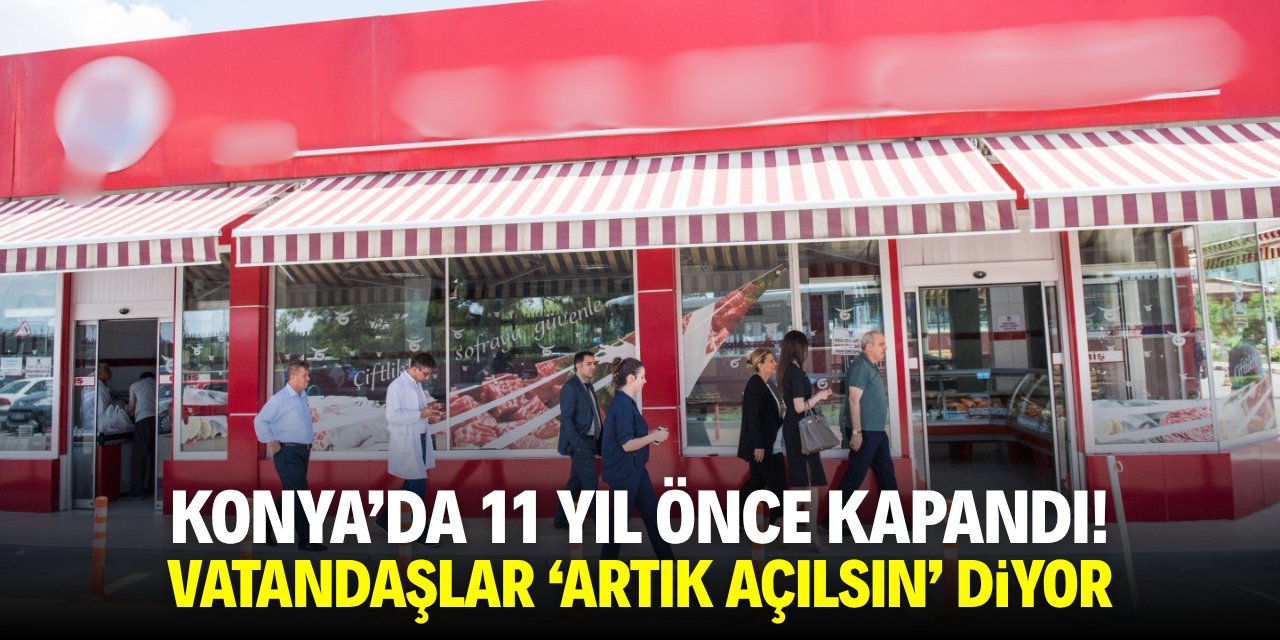 Konya’da 11 yıl önce kapandı! Vatandaşlar ‘artık açılsın’ diyor