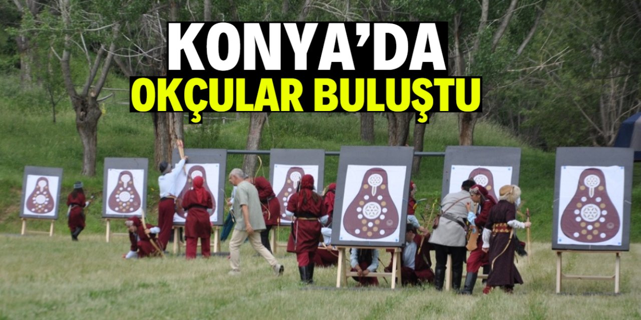 Konya'da okçular buluştu