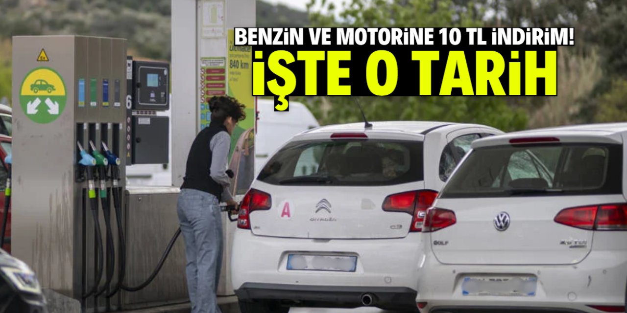 Benzin ve motorine 10 TL indirim! Tarih ve oran belli oldu