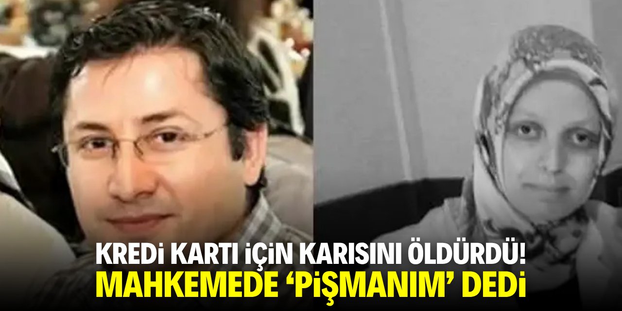 Konya'da kredi kartı için karısını öldürdü! Mahkemede 'pişmanım' dedi