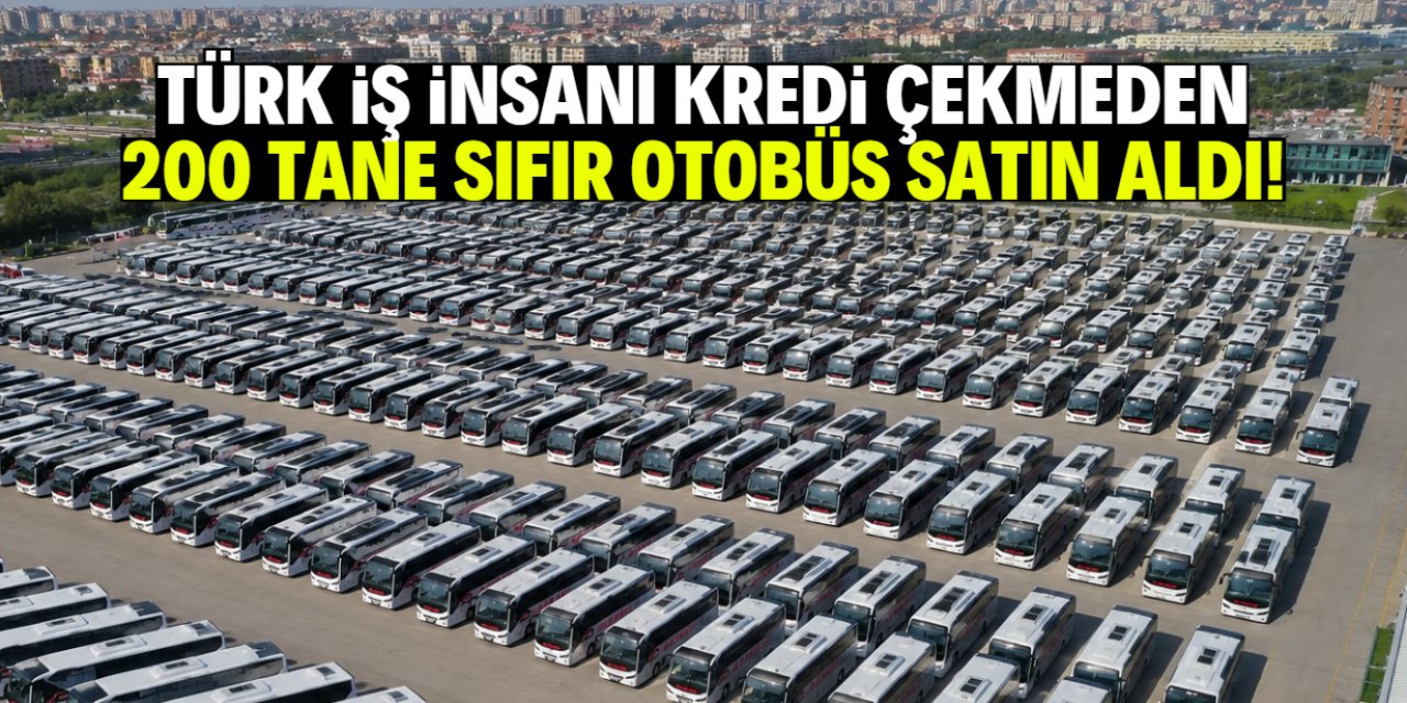 Türk iş insanı kredi çekmeden 200 tane sıfır kilometre otobüs satın aldı