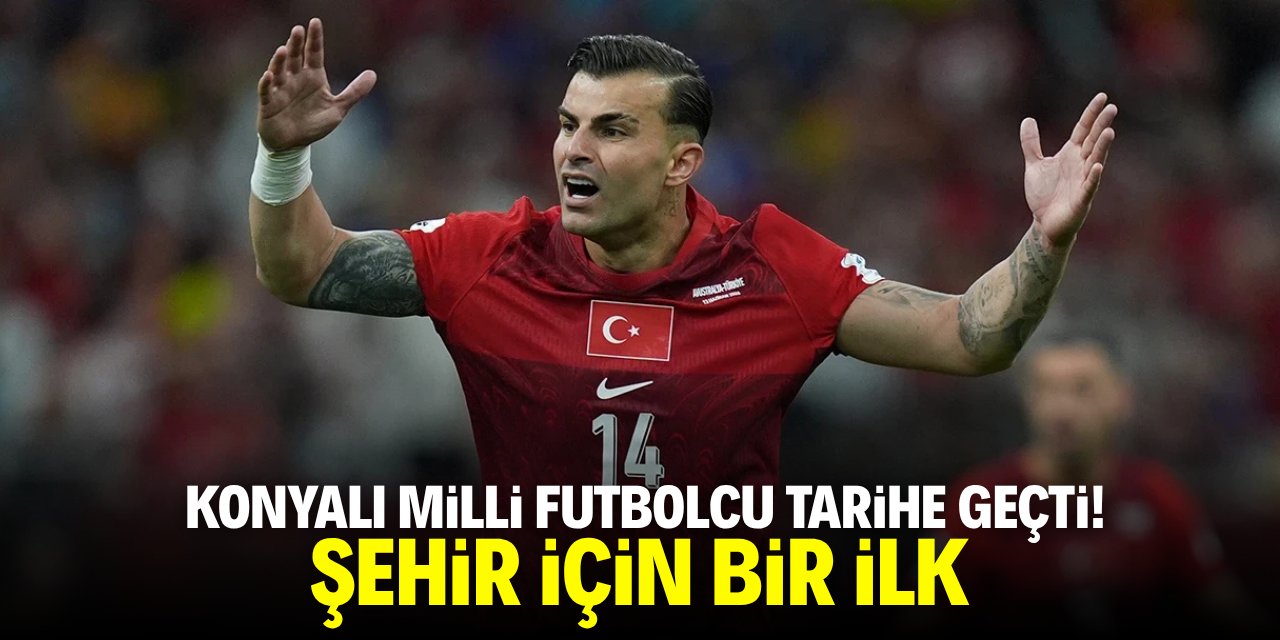 Konyalı milli futbolcu tarihe geçti! Abdülkadir şehir için bir ilk oldu